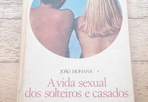 A Vida Sexual dos Solteiros e Casados, de João Mohana