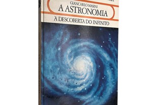 A astronomia (À descoberta do infinito) - Giancarlo Masini