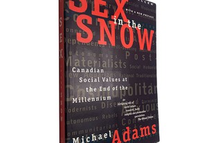Sex in the snow (Canadian social values at the end of the millennium) - Michael Adams