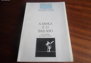 "A Dança e o Bailado - Guia Histórico das Origens a Béjart" de Mário Pasi - 1ª Edição de 1991