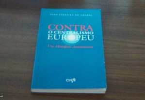 Contra o Centralismo Europeu Um Manifesto Autonomista de João Ferreira do Amaral