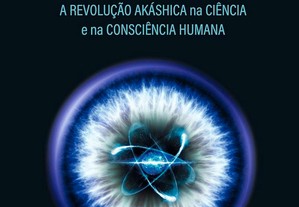 A Plenitude do Cosmos: A Revolução Akashica Na Ciência E Na Consciência Humana