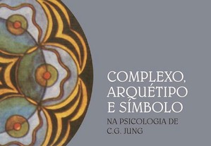 Complexo, arquétipo e simbolo na psicologia de C. G. Jung