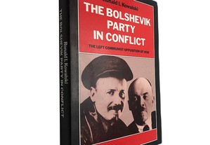 The Bolshevik party in conflict - Ronald I. Kowalski