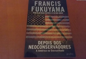 Depois dos Neoconservadores Francis Fukuyama