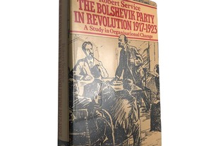 The Bolshevik party in revolution (1917-1923) - Robert Service