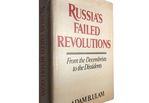 Russian's failed revolutions - Adam B. Ulam