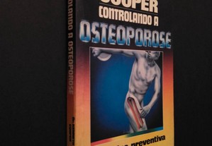 Dr. Kenneth Cooper - Controlando a Osteoporose