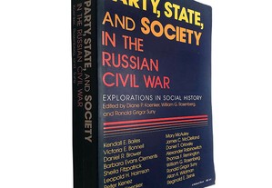 Party, State and society (in the Russian Civil War) - Diane P. Koenker / William G. Rosenberg / Ronald Grigor Suny