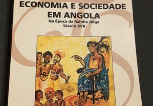 Economia e Sociedade em Angola na Época da Rainha Jinga século XVII