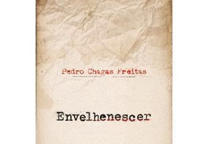Envelhenescer - Pedro Chagas Freitas