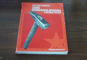 Sobre Democracia Operária e Outros Textos de Antonio Gramsci