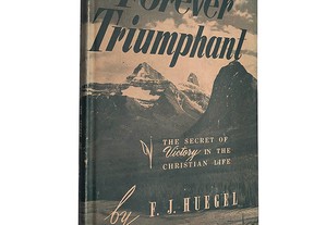 Forever triumphant - F. J. Huegel