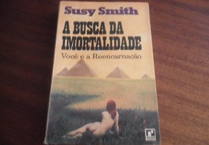 "A Busca da Imortalidade   Você e a Reencarnação" de Susy Smith