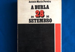A BURLA do 28 de SETEMBRO - António Maria Pereira - 1976