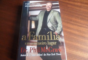 "A Família em Primeiro Lugar" de Dr. Phil McGraw - 1ª Edição de 2007