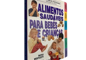 Alimentos saudáveis para bebés e crianças - Patsy Westcott