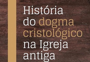 História do dogma cristológico na Igreja antiga