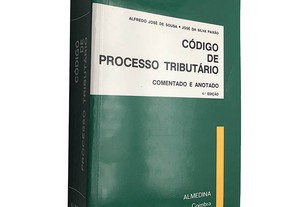 Código de processo tributário (Comentado e anotado) - Alfredo José de Sousa / José da Silva Paixão