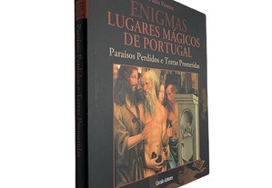 Enigmas: Lugares mágicos de Portugal (Volume IV - Paraísos perdidos e terras prometidas) - Paulo Pereira