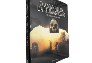 O amanhecer da humanidade (Enciclopédia Ilustrada da Humanidade - Volume 1)