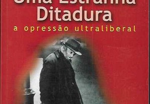 Viviane Forrester: Uma Estranha Ditadura: a opressão ultraliberal.