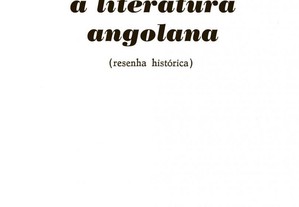 A Literatura Angolana - ( Resenha Histórica)