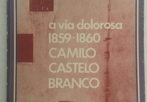 A Via Dolorosa 1859-1860 - Camilo Castelo Branco
