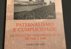 Paternalismo e Cumplicidade. As Relações Luso-Britânicas de 1943 a 1949