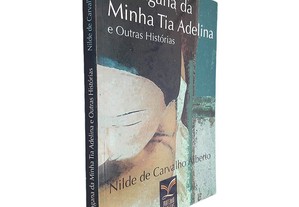 A Magana da minha Tia Adelina (e outras histórias) - Nilde de Carvalho Alberto