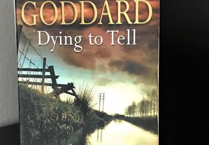 Dying To Tell de Robert Goddard