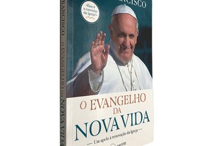O Evangelho da Nova Vida - Papa Francisco