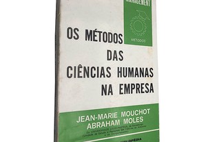 Os métodos das ciências humanas na empresa - Jean-Marie Mouchot / Abraham Moles