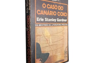 O caso do canário coxo - Erle Stanley Gardner