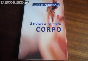 "Escuta o Teu Corpo" de Lise Bourbeau - 1ª Edição de 2001