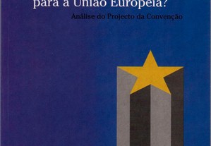 Que Constituição para a União Europeia? Análise do Projecto da Convenção