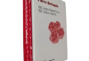 100 jogos numéricos e 100 jogos lógicos - Pierre Berloquin