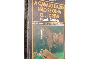 A cavalo dado não se olha o... crime - Frank Gruber