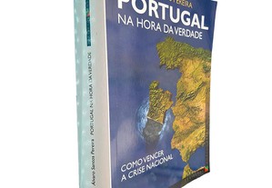 Portugal na hora da verdade (Como vencer a crise nacional) - Álvaro Santos Pereira