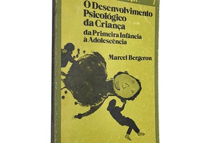O desenvolvimento psicológico da criança (da primeira infância à adolescência) - Marcel Bergeron