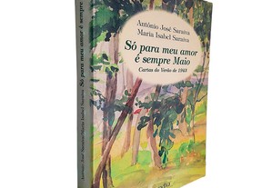 Só para meu amor é sempre Maio (Contos do Verão de 1943) - António José Saraiva / Maria Isabel Saraiva