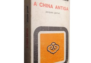 A China antiga - Jacques Gernet