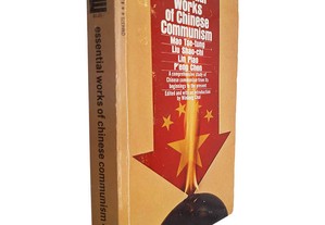 Essential works of chinese communism - Mao Tse-Tung / Liu Shao-Chi / Lin Piao / P'Eng Chen