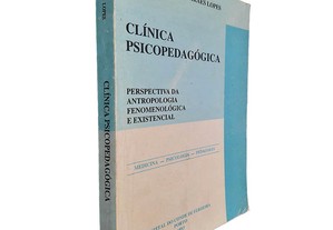 Clínica psicopedagógica (Perspectiva da antropologia fenomenológica e existencial) - Guimarães Lopes