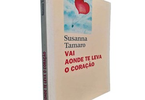 Vai aonde te leva o coração - Susanna Tamaro