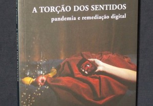 Livro A Torção dos Sentidos Pandemia e remediação digital João Pedro Cachopo