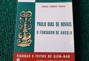Paulo Dias de Novais - O Fundador de Angola - Carlos Alberto Garcia