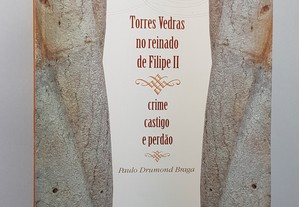 Paulo Drumond Braga // Torres Vedras no Reinado de Filipe II