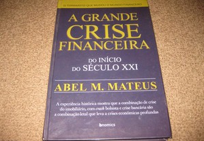 Livro "A Grande Crise Financeira Do Inicio Do Século XXI" de Abel M. Mateus