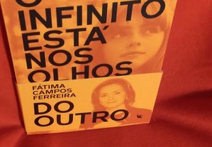 O Infinito Está nos Olhos do Outro, de Fátima Campos Ferreira. Novo.